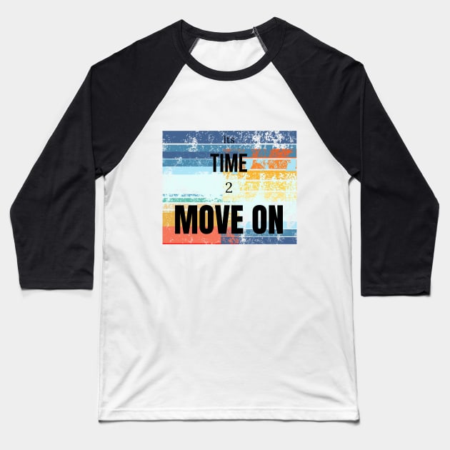 Its time to move on Baseball T-Shirt by TextureMerch